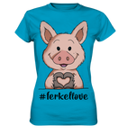 T-Shirt - "ferkellove" - Ladies - Schweinchen's Shop - Lady-Shirts - Atoll / XS