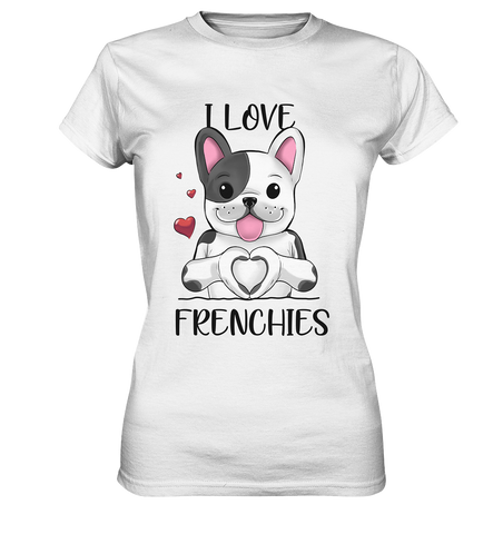 "I Love Frenchies" - Ladies Premium Shirt - Schweinchen's Shop - Lady-Shirts - White / XS