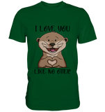 Otter - "Love You Like No Otter" - Premium Shirt - Schweinchen's Shop - Unisex-Shirts - Bottle Green / S