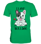 "I Love Bulldogs" - Premium Shirt - Schweinchen's Shop - Unisex-Shirts - Kelly Green / S