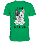 "I Love Bulldogs" - Premium Shirt - Schweinchen's Shop - Unisex-Shirts - Kelly Green / S