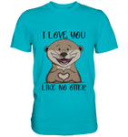 Otter - "Love You Like No Otter" - Premium Shirt - Schweinchen's Shop - Unisex-Shirts - Swimming Pool / S