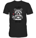 "I LOVE TRASH" - Premium Shirt - Schweinchen's Shop - Unisex-Shirts - Black / S