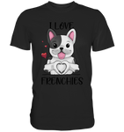 "I Love Frenchies" - Premium Shirt - Schweinchen's Shop - Unisex-Shirts - Black / S