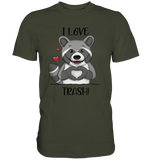 "I LOVE TRASH" - Premium Shirt - Schweinchen's Shop - Unisex-Shirts - Urban Khaki / S