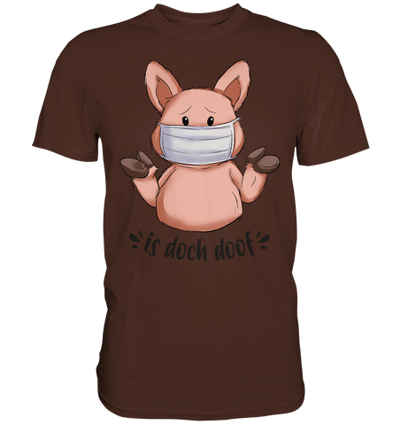 T-Shirt - "is doch doof" - Men - Schweinchen's Shop - Unisex-Shirts - Brown / S