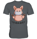 T-Shirt - "is doch doof" - Men - Schweinchen's Shop - Unisex-Shirts - Dark Grey / S
