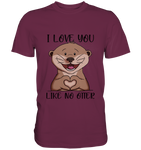 Otter - "Love You Like No Otter" - Premium Shirt - Schweinchen's Shop - Unisex-Shirts - Burgundy / S