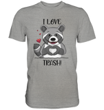 "I LOVE TRASH" - Premium Shirt - Schweinchen's Shop - Unisex-Shirts - Sports Grey (meliert) / S