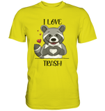 "I LOVE TRASH" - Premium Shirt - Schweinchen's Shop - Unisex-Shirts - Pixel Lime / S