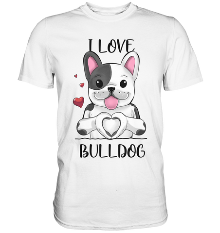 "I Love Bulldogs" - Premium Shirt - Schweinchen's Shop - Unisex-Shirts - White / S