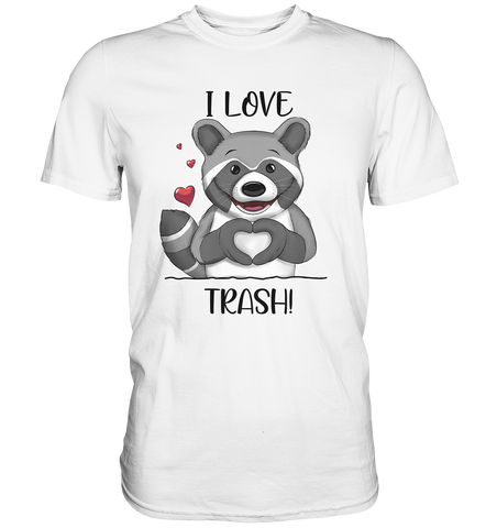"I LOVE TRASH" - Premium Shirt - Schweinchen's Shop - Unisex-Shirts - White / S
