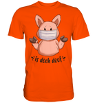 T-Shirt - "is doch doof" - Men - Schweinchen's Shop - Unisex-Shirts - Orange / S