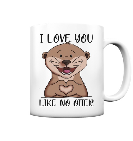 Otter - "Love You Like No Otter" - Tasse matt - Schweinchen's Shop - Trinkgefäße - White matt / 330ml